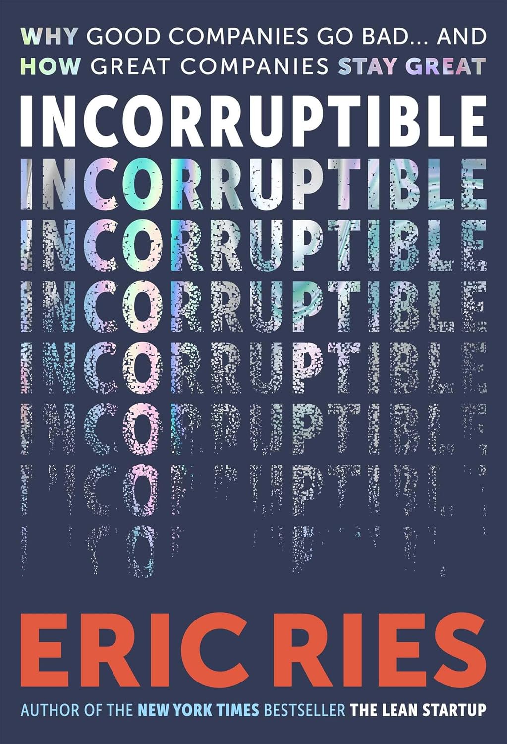 Cover of Incorruptible: Why Good Companies Go Bad... and How Great Companies Stay Great by Eric Ries